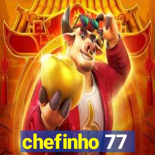 chefinho 77